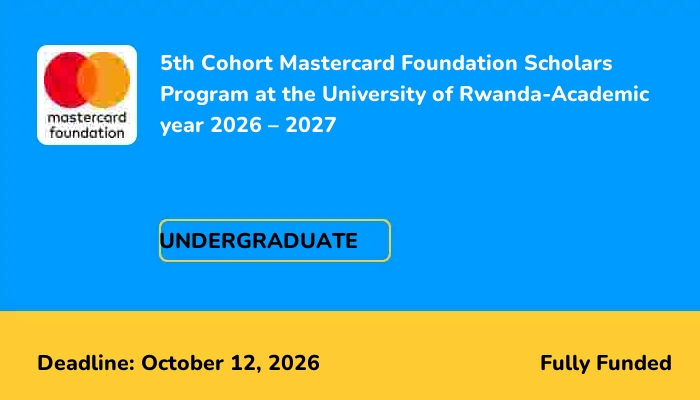 5th Cohort Mastercard Foundation Scholars Program at the University of Rwanda-Academic year 2026 – 2027