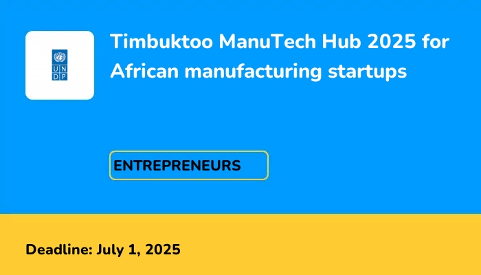 Timbuktoo ManuTech Hub 2025 for African manufacturing startups