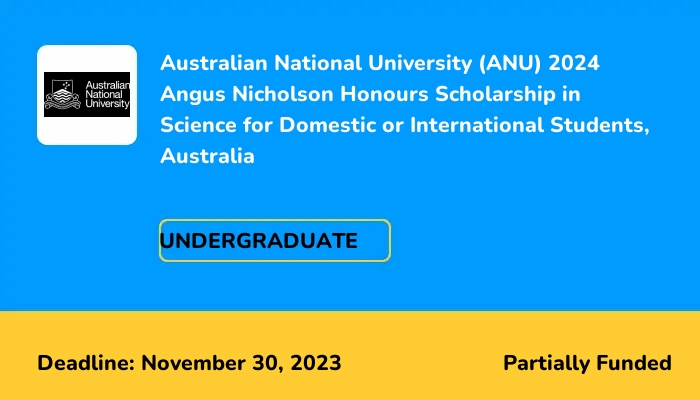 Australian National University (ANU) 2024 Angus Nicholson Honours Scholarship in Science for Domestic or International Students, Australia