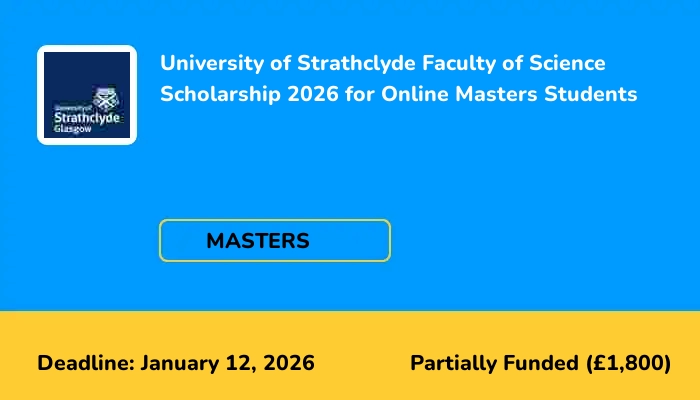 University of Strathclyde Faculty of Science Scholarship 2026 for Online Masters Students