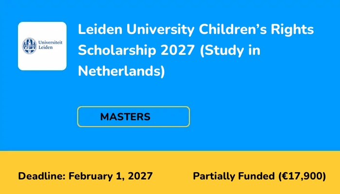 Leiden University Children's Rights Scholarship 2027 (Study in Netherlands)