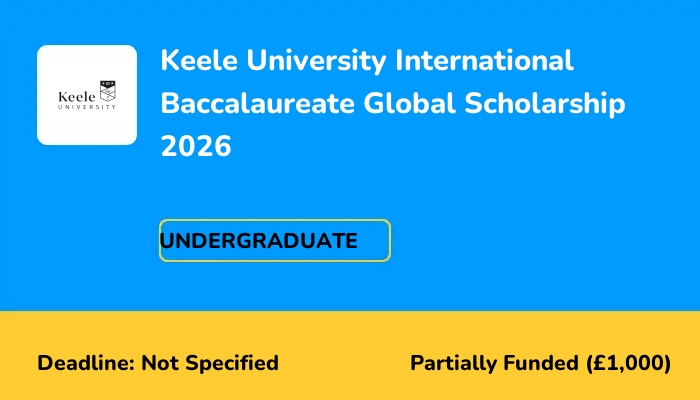 Keele University International Baccalaureate Global Scholarship 2026