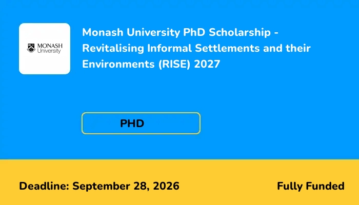 Monash University PhD Scholarship - Revitalising Informal Settlements and their Environments (RISE) 2027
