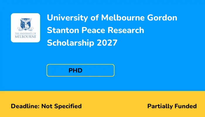 University of Melbourne Gordon Stanton Peace Research Scholarship 2027