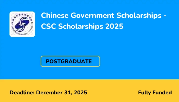 Chinese Government Scholarships - CSC Scholarships 2025