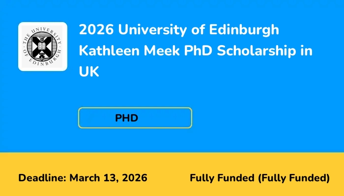 2026 University of Edinburgh Kathleen Meek PhD Scholarship in UK