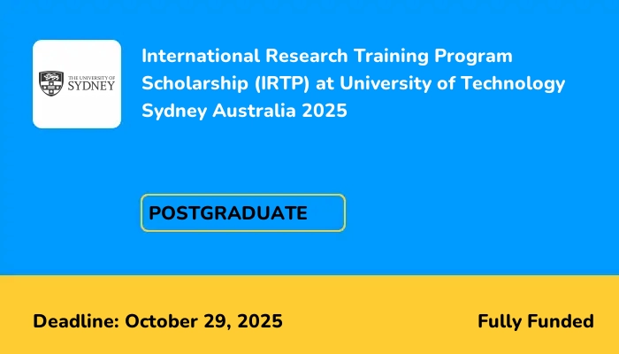 International Research Training Program Scholarship (IRTP) at University of Technology Sydney Australia 2025