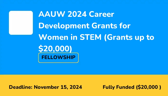 AAUW 2025 Career Development Grants for Women in Education STEM and Health (Grants up to $20,000)