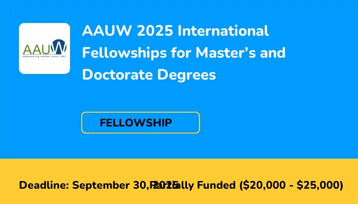AAUW 2025 International Fellowships for Master’s and Doctorate Degrees