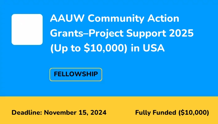 AAUW Community Action Grants–Project Support 2025 (Up to $10,000) in USA