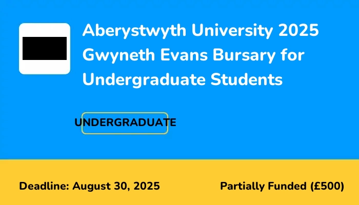 Aberystwyth University 2025 Gwyneth Evans Bursary for Undergraduate Students
