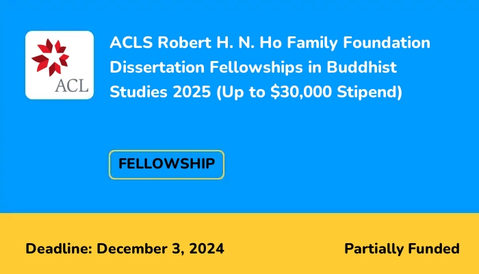 ACLS Robert H. N. Ho Family Foundation Dissertation Fellowships in Buddhist Studies 2025 (Up to $30,000 Stipend)