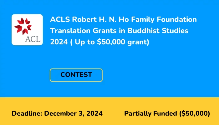 ACLS Robert H. N. Ho Family Foundation Translation Grants in Buddhist Studies 2024 (Up to $50,000 grant)