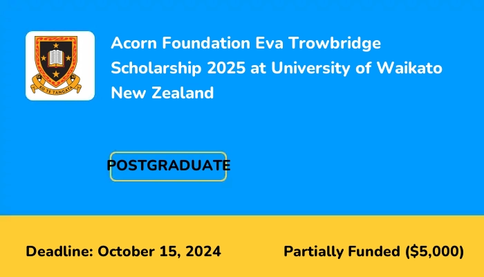 Acorn Foundation Eva Trowbridge Scholarship 2025 at University of Waikato New Zealand