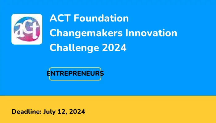 ACT Foundation Changemakers Innovation Challenge 2024
