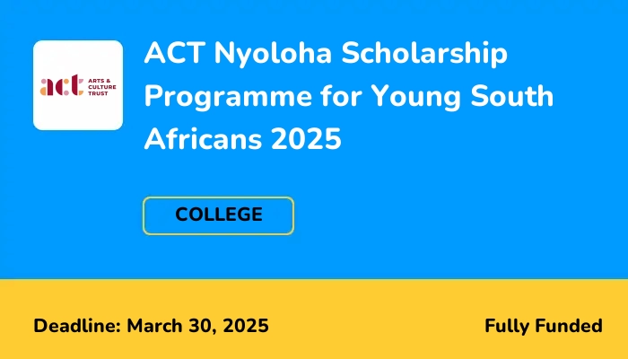 ACT Nyoloha Scholarship Programme for Young South Africans 2025