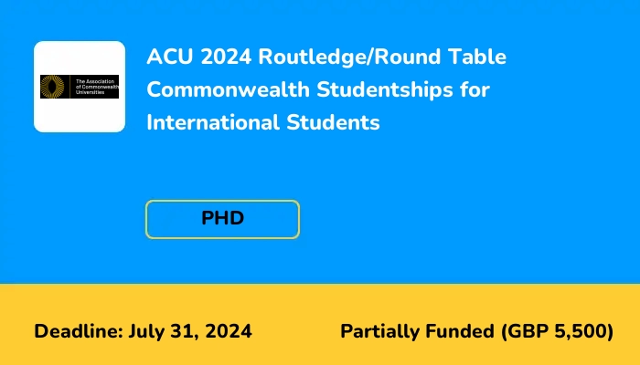 ACU 2024 Routledge/Round Table Commonwealth Studentships for International Students