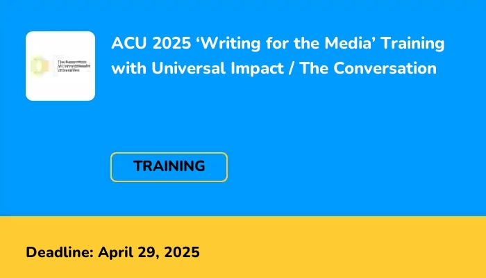 ACU 2025 ‘Writing for the Media’ Training with Universal Impact / The Conversation