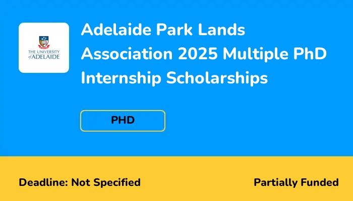 Adelaide Park Lands Association 2025 Multiple PhD Internship Scholarships