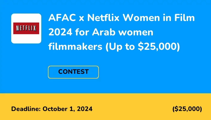 AFAC x Netflix Women in Film 2024 for Arab women filmmakers (Up to $25,000)