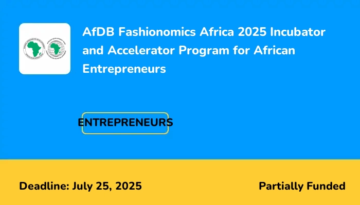 AfDB Fashionomics Africa 2025 Incubator and Accelerator Program for African Entrepreneurs