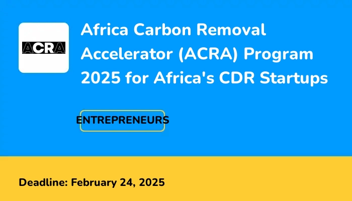 Africa Carbon Removal Accelerator (ACRA) Program 2025 for Africa's CDR Startups