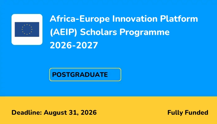 Africa-Europe Innovation Platform (AEIP) Scholars Programme 2026-2027