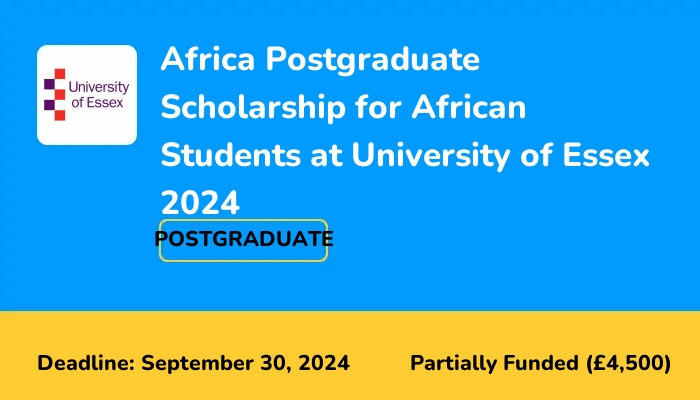 Africa Postgraduate Scholarship for African Students at University of Essex 2024