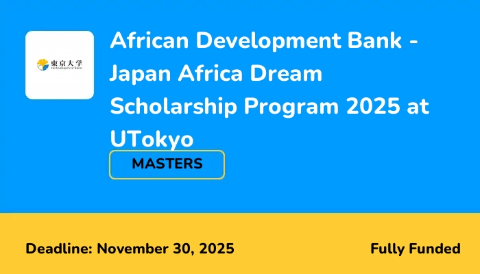 African Development Bank - Japan Africa Dream Scholarship Program 2025 at UTokyo