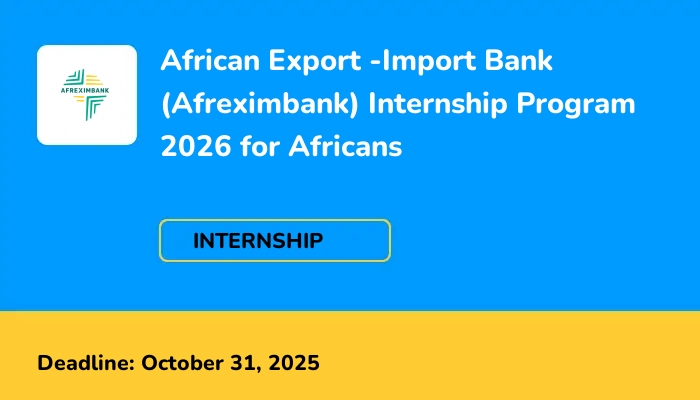 African Export -Import Bank (Afreximbank) Internship Program 2026 for Africans