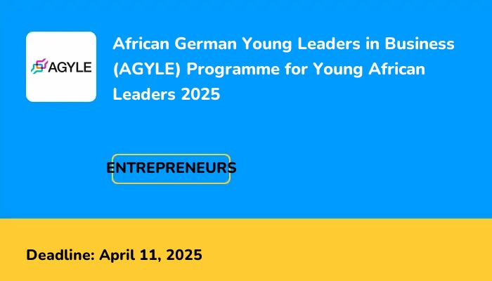 African German Young Leaders in Business (AGYLE) Programme for Young African Leaders 2025