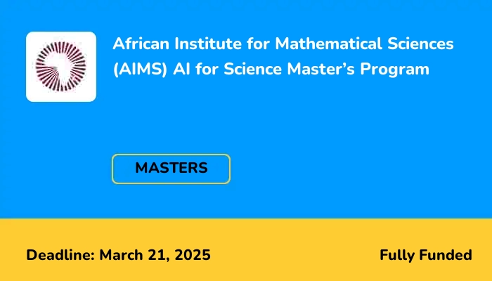African Institute for Mathematical Sciences (AIMS) AI for Science Master’s Program 2025