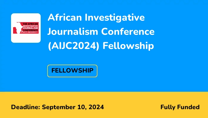 African Investigative Journalism Conference (AIJC2024) Fellowship