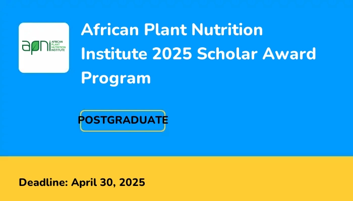 African Plant Nutrition Institute 2025 Scholar Award Program