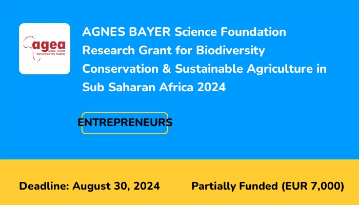 AGNES BAYER Science Foundation Research Grant for Biodiversity Conservation & Sustainable Agriculture in Sub Saharan Africa 2024