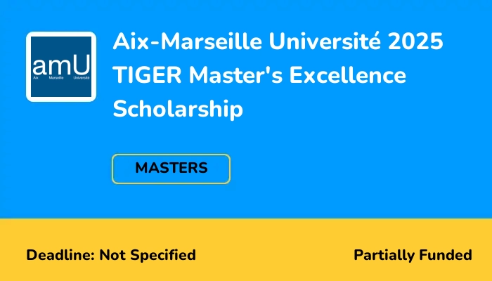 Aix-Marseille Université 2025 TIGER Master's Excellence Scholarship