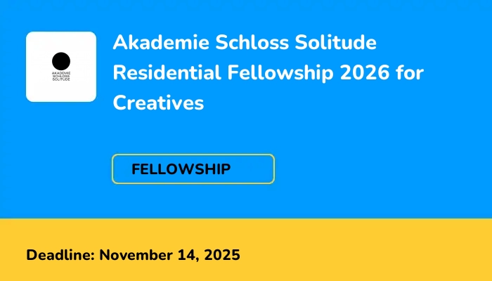 Akademie Schloss Solitude Residential Fellowship 2026 for Creatives