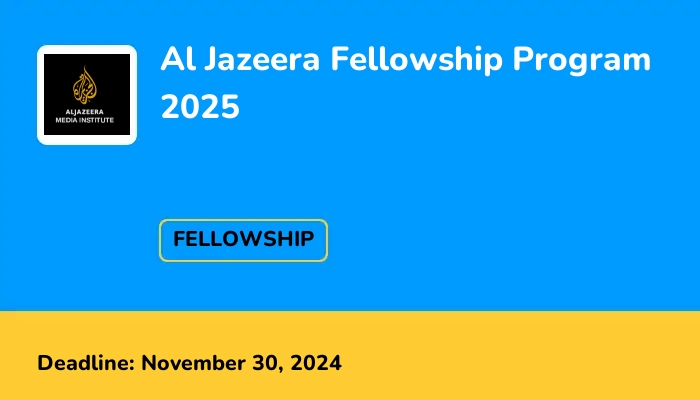 Al Jazeera Fellowship Program for Media Professionals and Journalism Researchers 2025