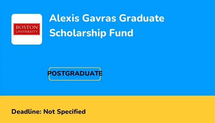 Boston University Alexis Gavras Graduate Scholarship Fund 2025