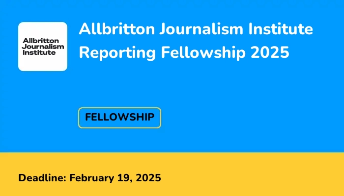 Allbritton Journalism Institute Reporting Fellowship 2025