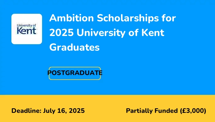 Ambition Scholarships for 2025 University of Kent Graduates