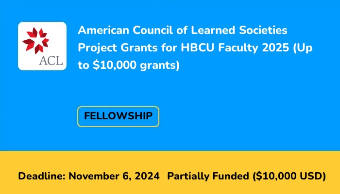 American Council of Learned Societies Project Grants for HBCU Faculty 2025 (Up to $10,000 grants)