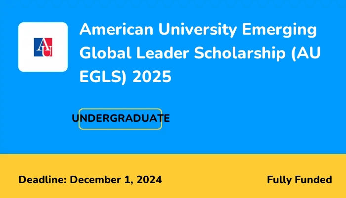 American University Emerging Global Leader Scholarship (AU EGLS) 2025