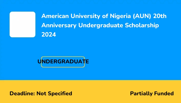 American University of Nigeria (AUN) 20th Anniversary Undergraduate Scholarship 2024