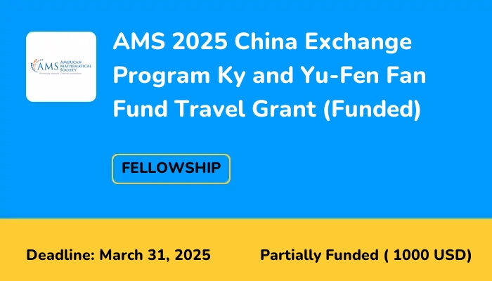 AMS 2025 China Exchange Program Ky and Yu-Fen Fan Fund Travel Grant (Funded)