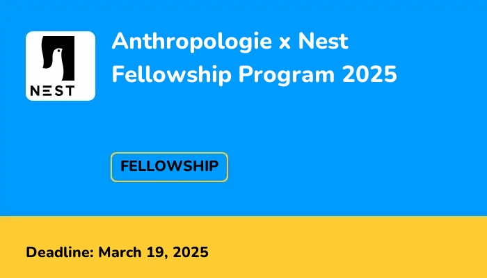 Anthropologie x Nest Fellowship Program 2025