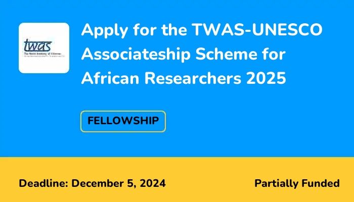 Apply for the TWAS-UNESCO Associateship Scheme for African Researchers 2025
