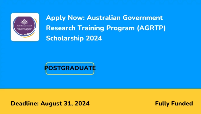 Apply Now: Australian Government Research Training Program (AGRTP) Scholarship 2024