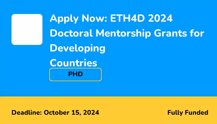 Apply Now: ETH4D 2024 Doctoral Mentorship Grants for Developing Countries