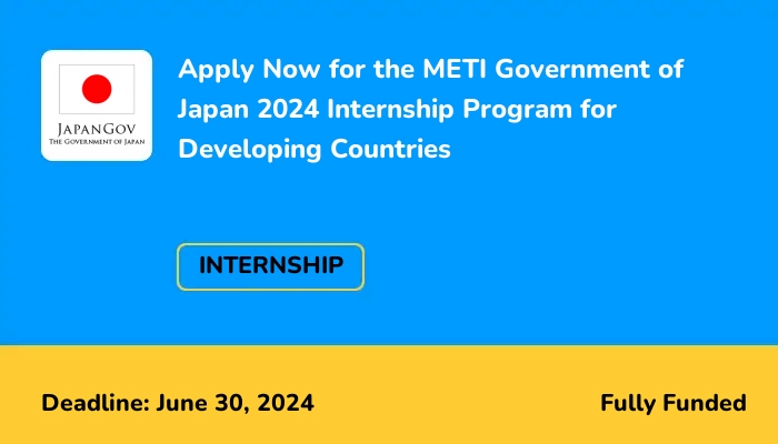 Apply Now for the METI Government of Japan 2024 Internship Program for Developing Countries